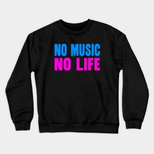 No music no life Crewneck Sweatshirt